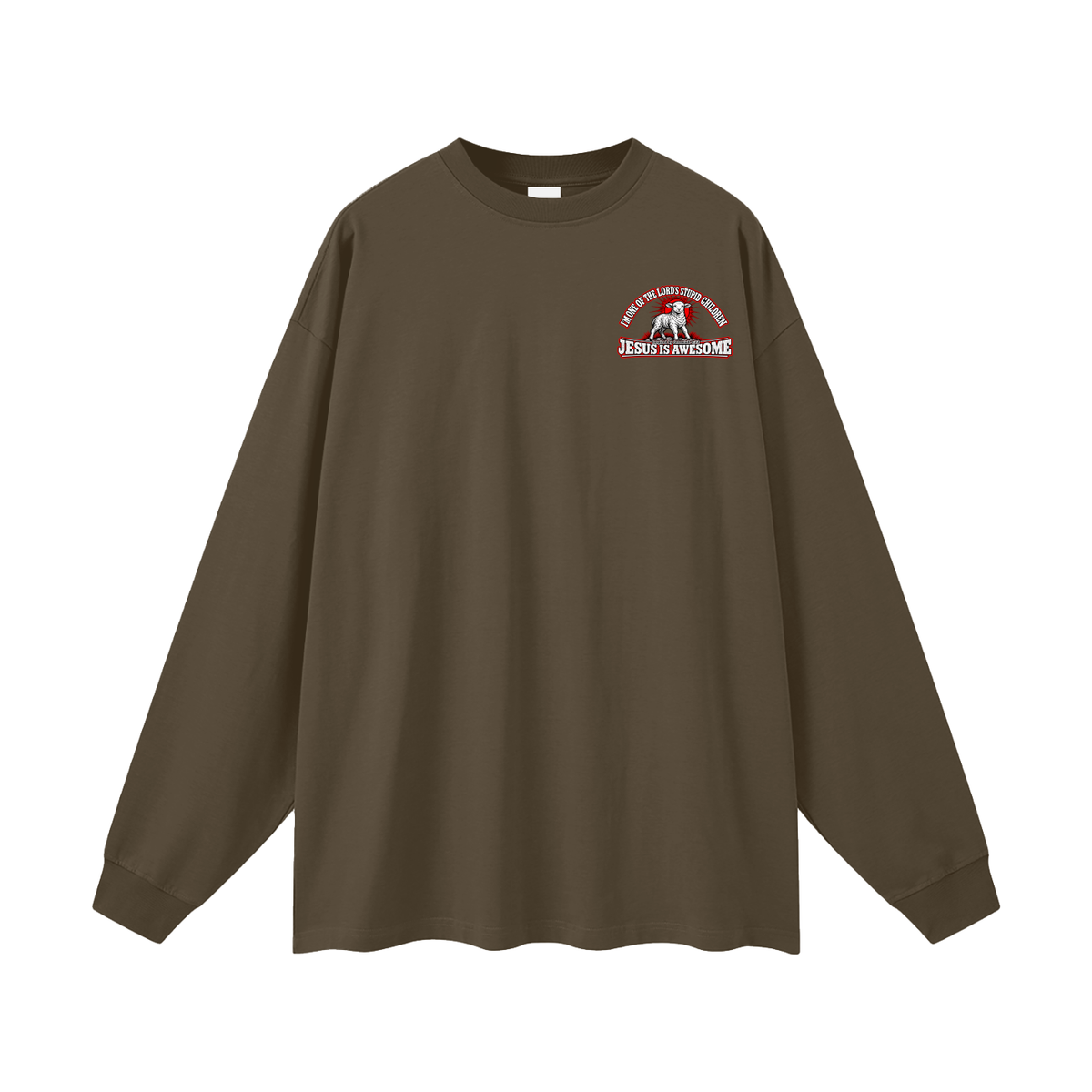I'M ONE OF THE LORD'S STUPID CHILDREN INSPIRED BY Jeremiah 4:22 JESUS IS AWESOME Long Sleeve T-Shirt