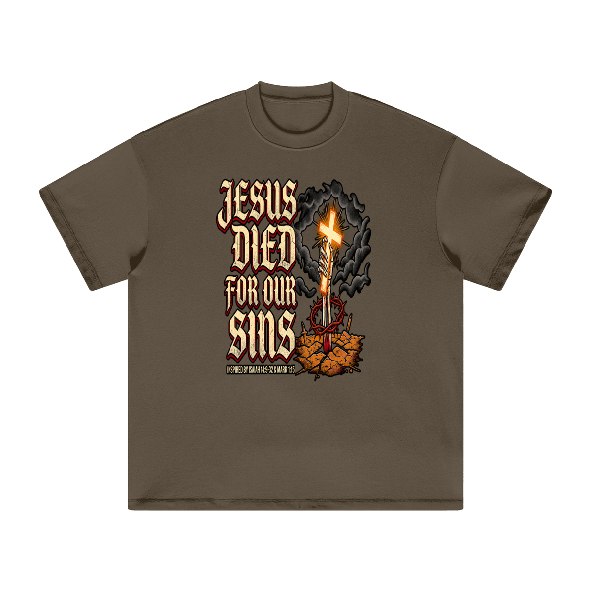 JESUS DIED FOR OUR SINS INSPIRED BY ISAIAH 14:9-32 & MARK 1:15 T-Shirt