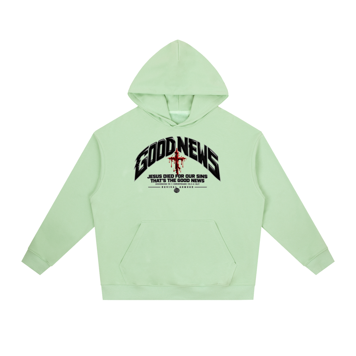 GOOD NEWS JESUS DIED FOR OUR SINS THAT'S THE GOOD NEWS ACCORDING TO 1 CORTHIANS 15:1-4 NLT REVIVAL ARMOUR Hoodie