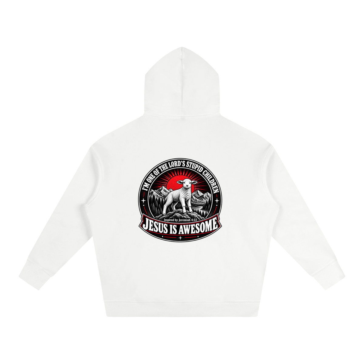 I'M ONE OF THE LORD'S STUPID CHILDREN INSPIRED BY Jeremiah 4:22 JESUS IS AWESOME Hoodie