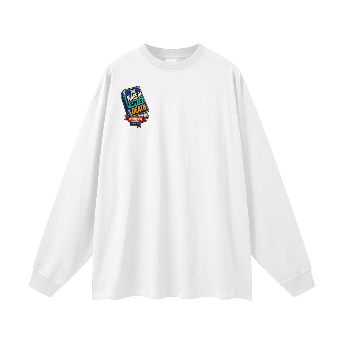 THE WAGE OF SIN IS DEATH INSPIRED BY ROMANS 6:23 PAID IN FULL INSPIRED BY JAMES 2:10 & ROMANS 3:24-26 Long Sleeve T-Shirt