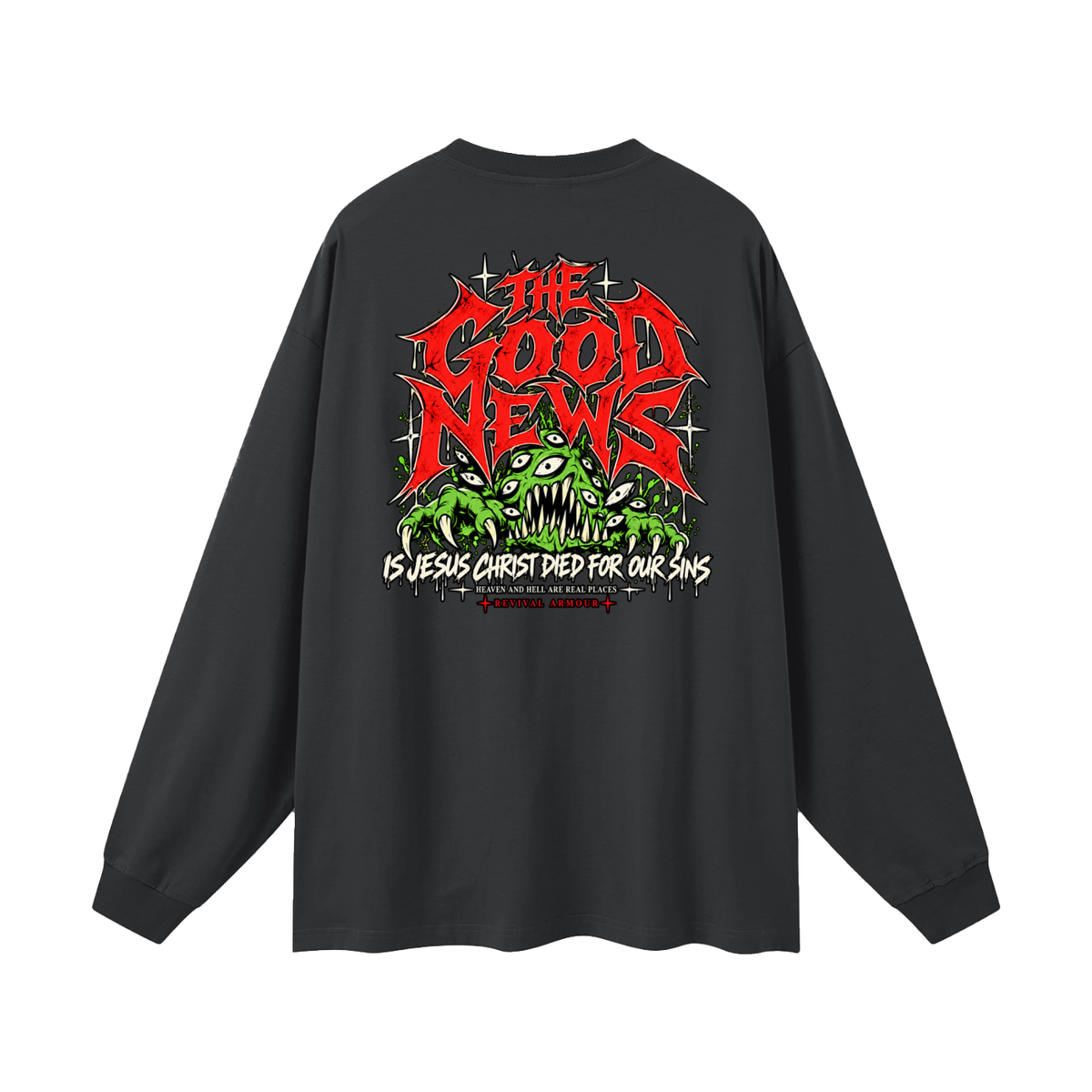 ACCORDING TO 1 CORINTHIANS 15:1-4 NLT THE GOOD NEWS IS JESUS CHRIST DIED FOR OUR SINS HEAVEN AND HELL ARE REAL PLACES Long Sleeve T-Shirt