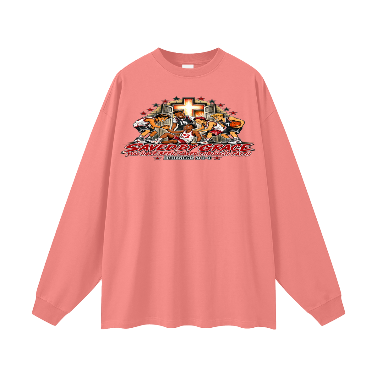 Saved By Grace You Been Saved Through Faith Long Sleeve T-Shirt