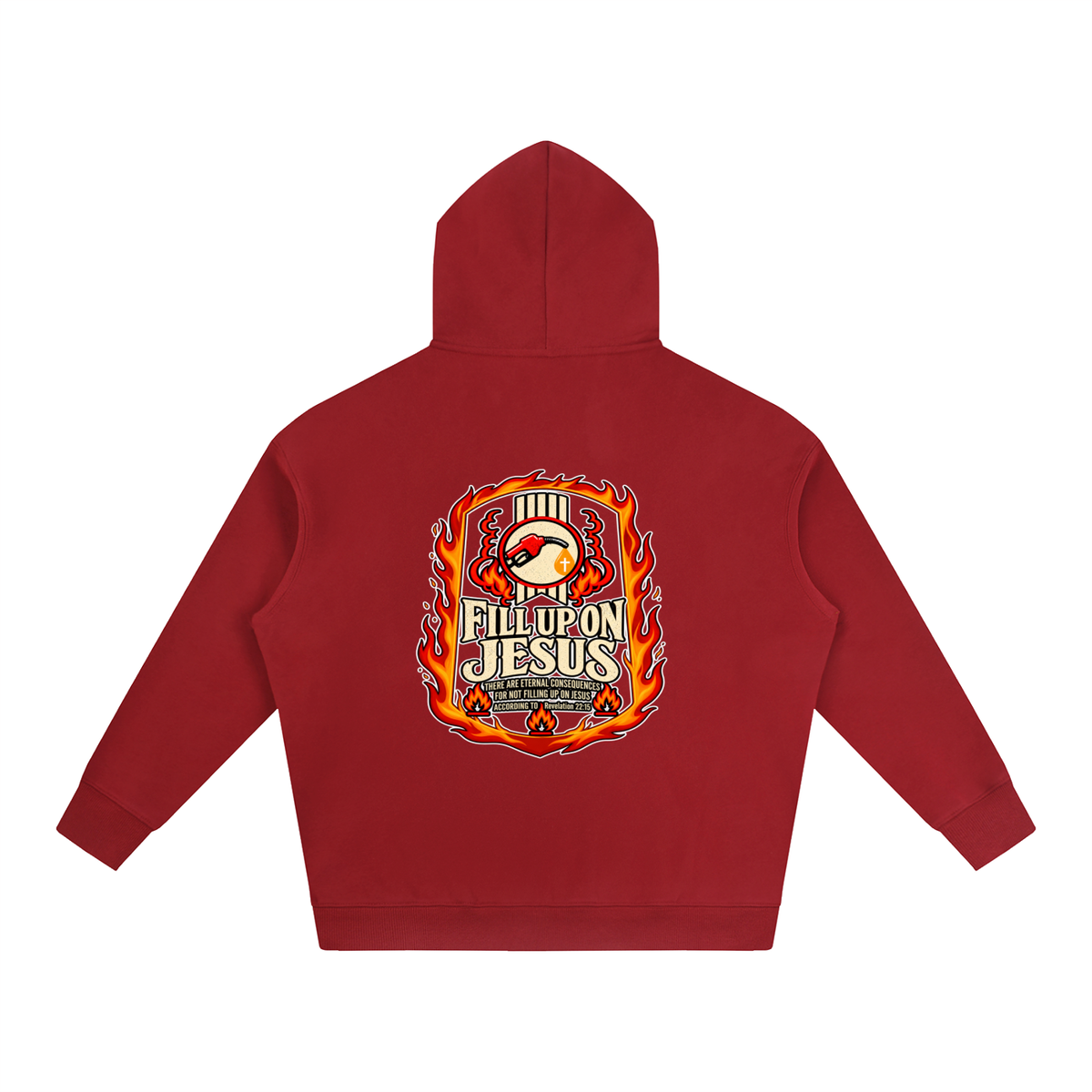 FILL UP ON JESUS THERE ARE ETERNAL CONSEQUENCES FOR NOT FILLING UP ON JESUS ACCORDING TO REVELATION 22:15 Hoodie