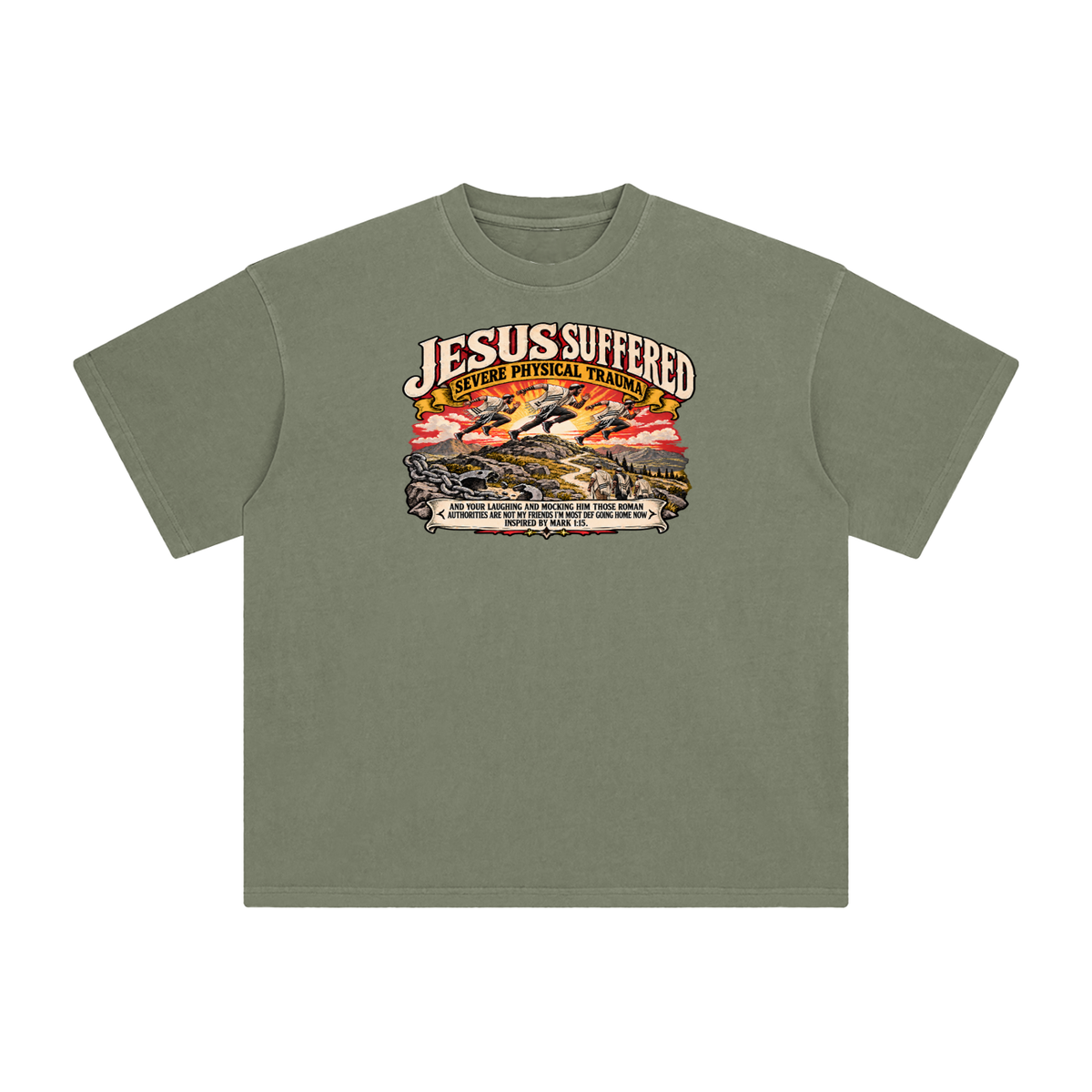 JESUS SUFFERED SEVERE PHYSICAL TRAUMA AND YOUR LAUGHING AND MOCKING HIM THOSE ROMAN AUTHORITIES ARE NOT MY FRIENDS I'M MOST DEF GOING HOME NO INSPIRED BY MARK 1:15. T-Shirt