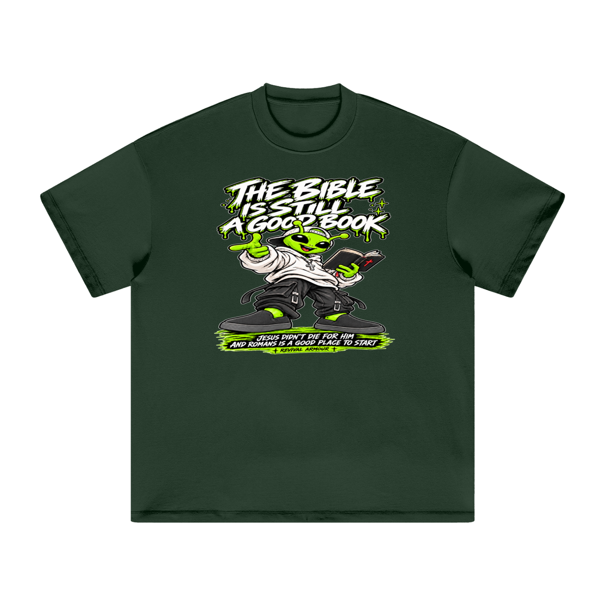 THE BIBLE IS STILL A GOOD BOOK JESUS DIDN'T DIE FOR HIM AND ROMANS IS A GOOD PLACE TO START  T-Shirt