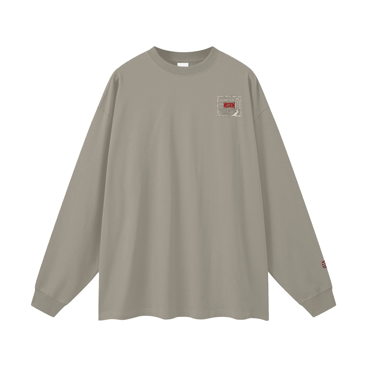You have to be on a mission Long Sleeve T-Shirt