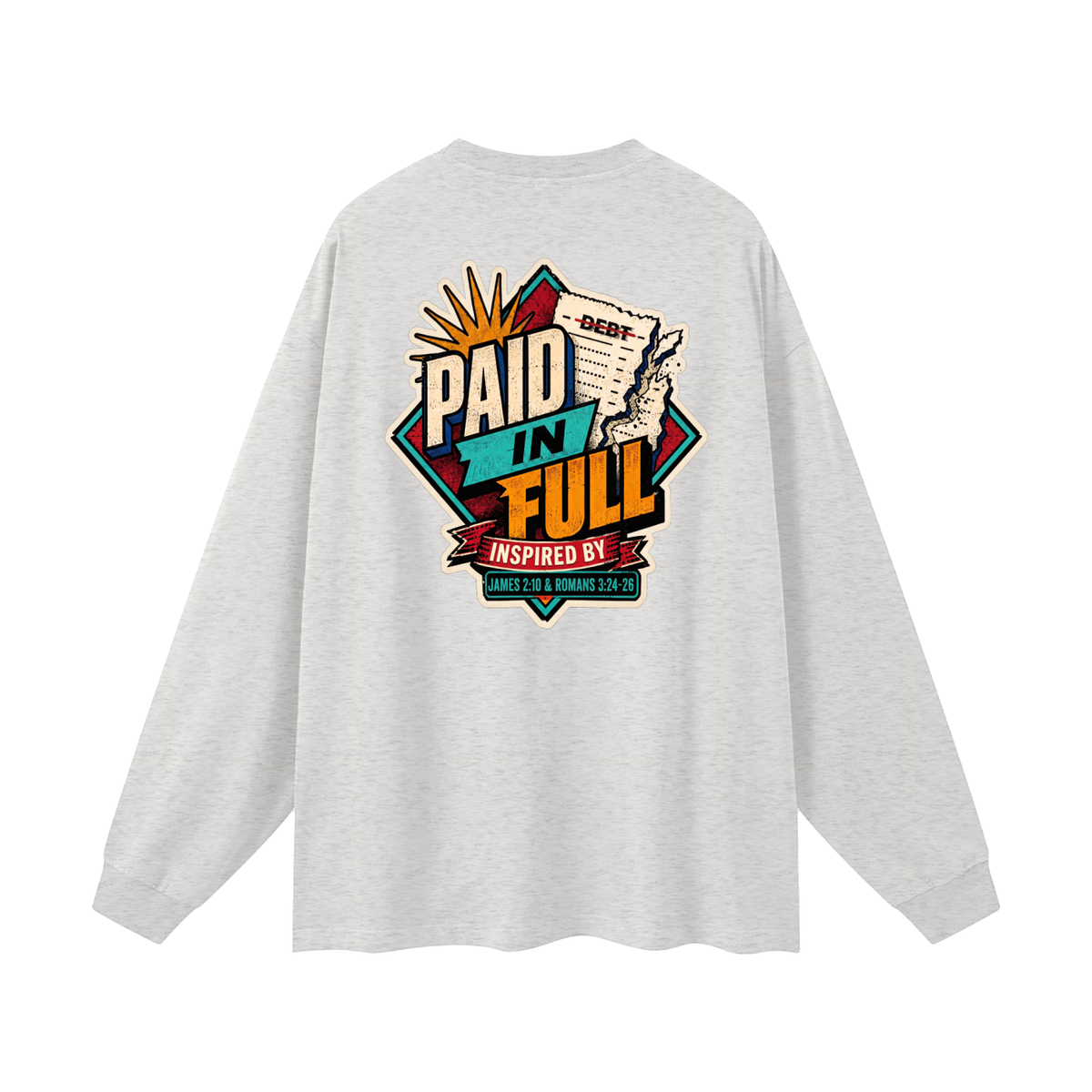 THE WAGE OF SIN IS DEATH INSPIRED BY ROMANS 6:23 PAID IN FULL INSPIRED BY JAMES 2:10 & ROMANS 3:24-26 Long Sleeve T-Shirt
