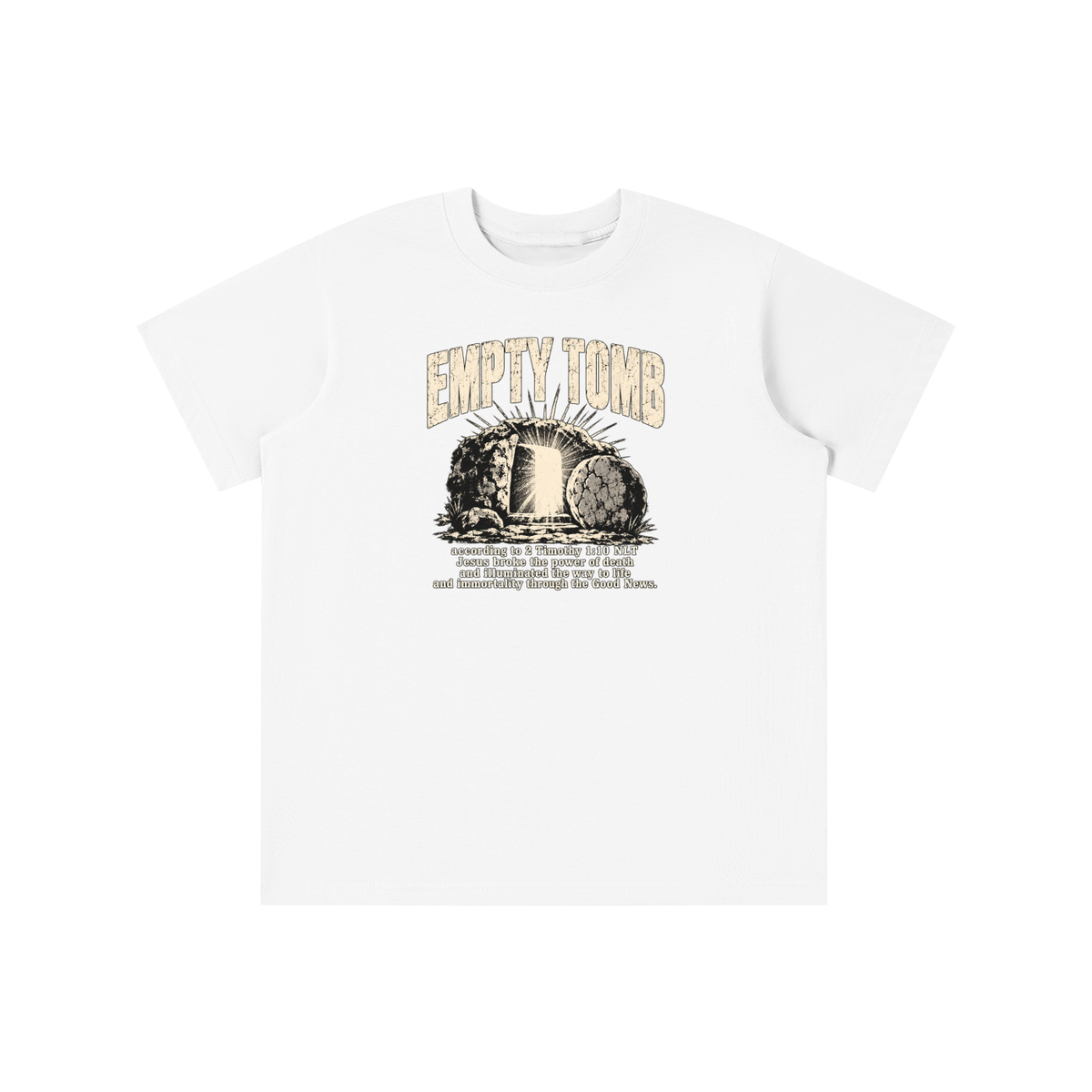 EMPTY TOMB according 2 Timothy 1:10 NLT Jesus broke the power of death and illuminated the way to life and immortality though the good news youth T-shirt