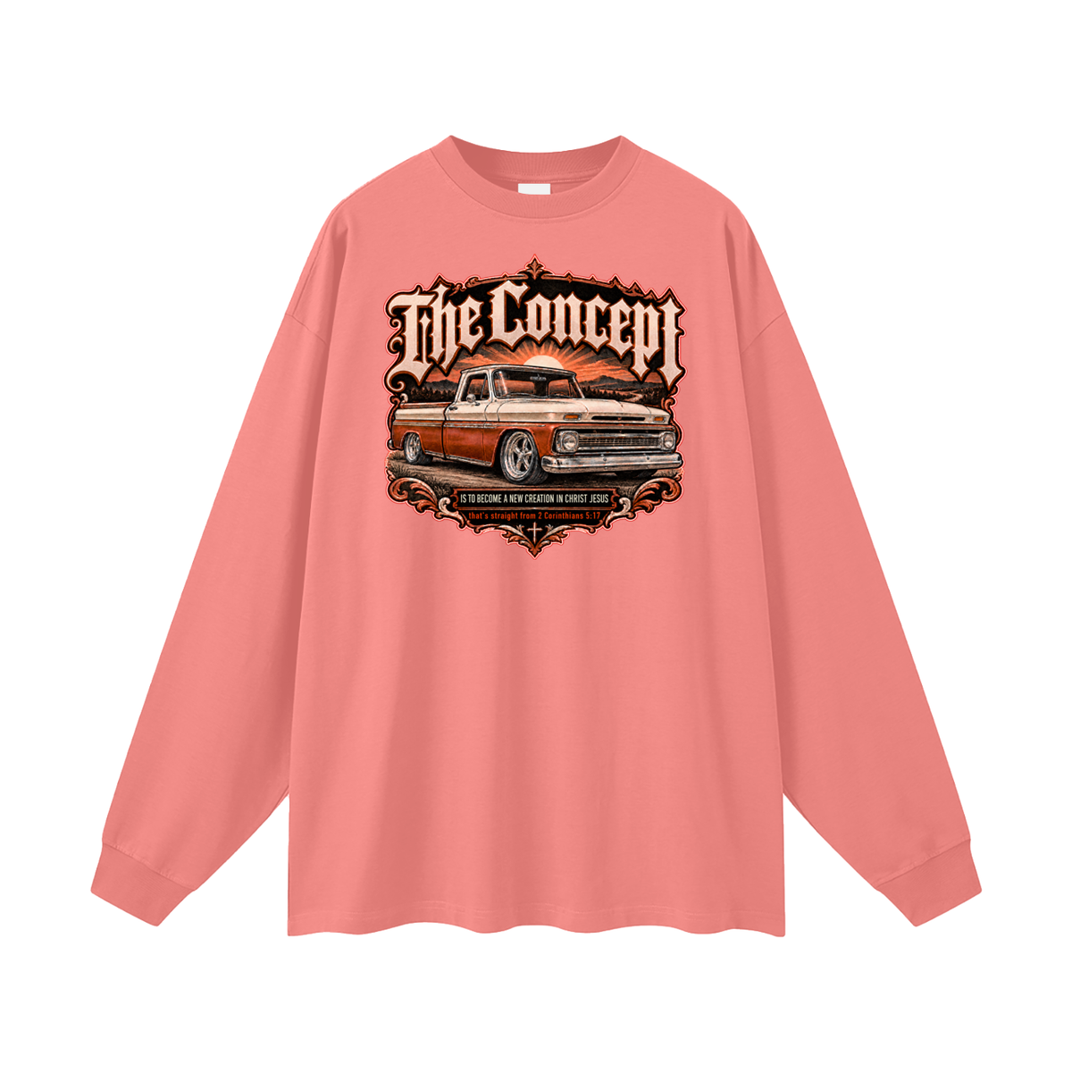 The Concept IS TO BECOME A NEW CREATION IN CHRIST JESUS that's straight from 2 Corinthians 5:17 Long Sleeve T-Shirt