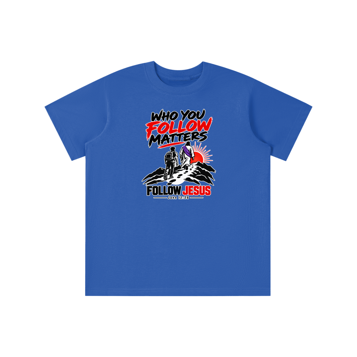 WHO FOLLOW MATTERS FOLLOW JESUS - JOHN 12:26 - youth T-shirt