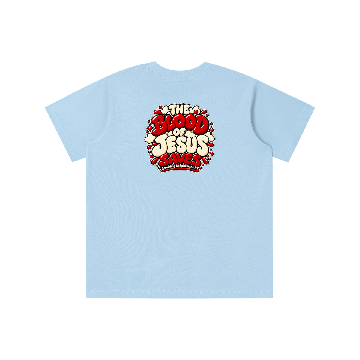 THE BLOOD OF JESUS SAVES ACCORDING TO EPHESIANS 1:7 youth T-shirt