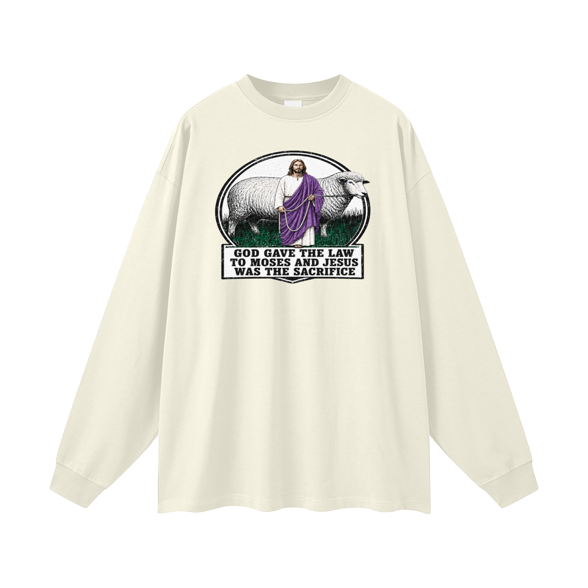 God gave the law to Moses and Jesus was the sacrifice Long Sleeve T-Shirt