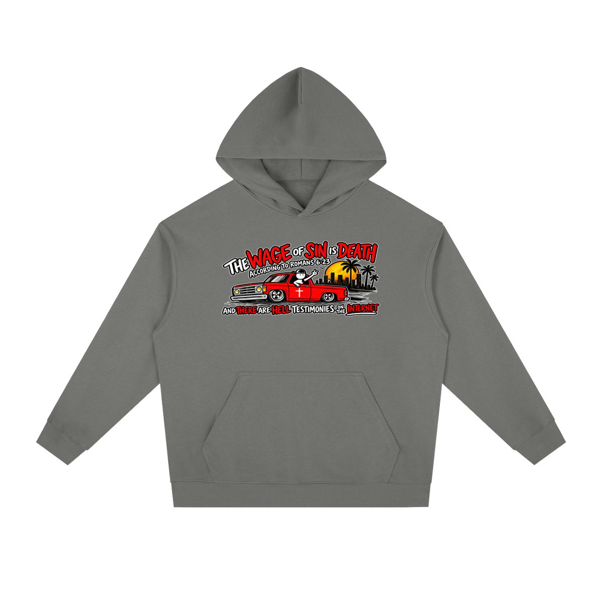 THE WAGE OF SINS IS DEATH ACCORDING TO ROMANS 6:23 AND THERE ARE HELL TESTIMONIES ON THE INTERNET Hoodie