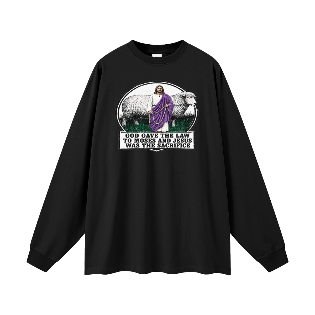 God gave the law to Moses and Jesus was the sacrifice Long Sleeve T-Shirt