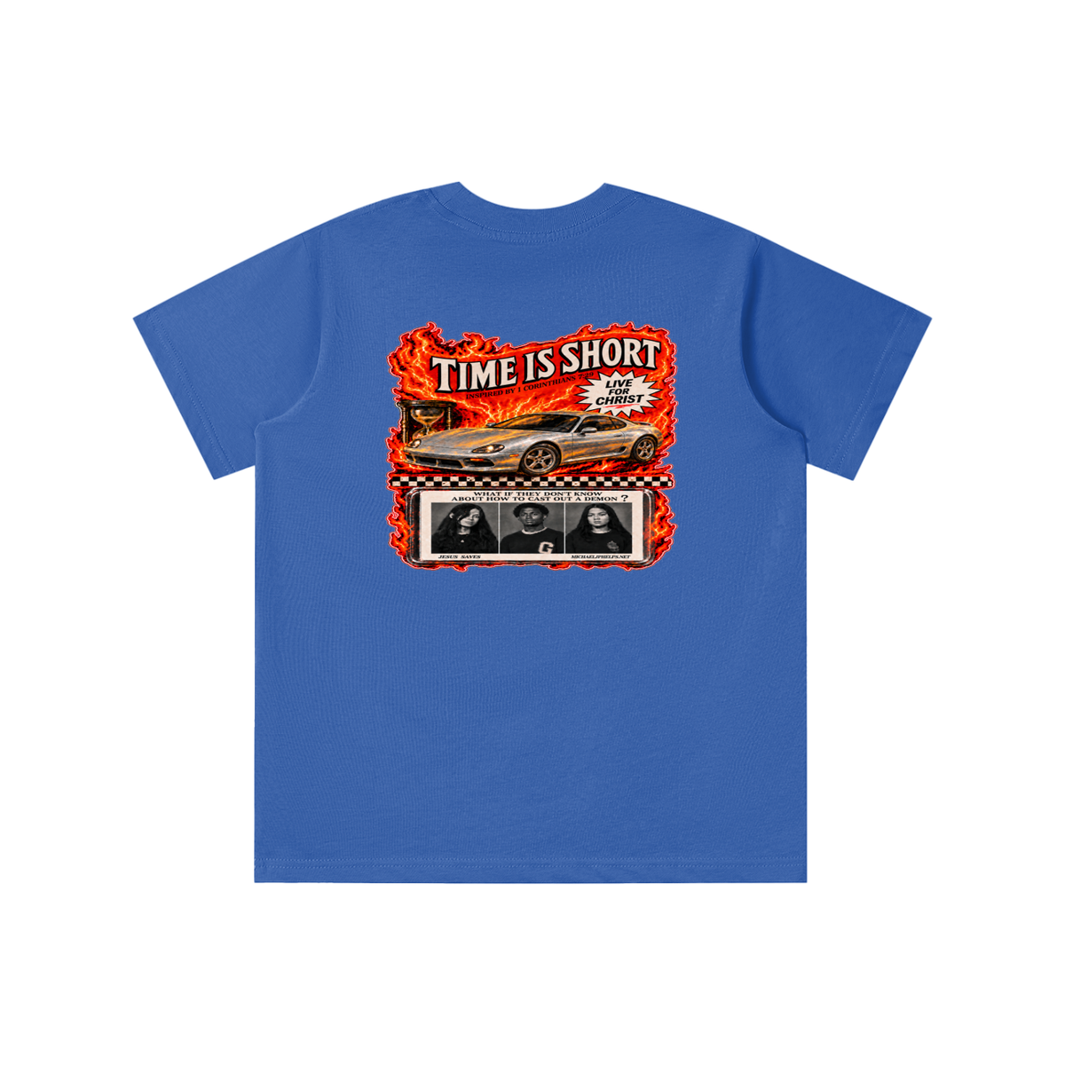 TIME IS SHORT INSPIRED BY 1 CORINTHIANS 7:29 LIVE FOR CHRIST WHAT IF THEY DON'T KNOW ABOUT HOW TO CAST OUT A DEMON? JESUS SAVES MICHAELJPHELPS.NET youth T-shirt