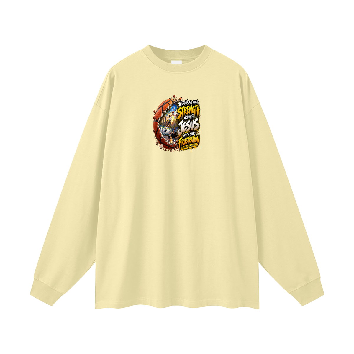 THERE IS SO MUCH STRENGTH GOING TO JESUS WITH OUR FRUSTRATION INSPIRIED BY JOHN 15:5 Long Sleeve T-Shirt