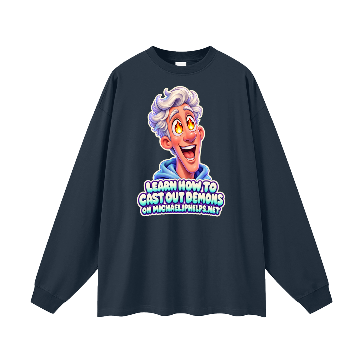 LEARN HOW TO CAST OUT DEMONS ON MICHAELJPHELPS.NET Long Sleeve T-Shirt
