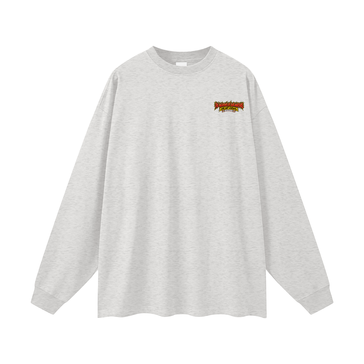THE WEAPONS OF OUR WAREFARE ARE NOT CARNAL (2 CORINTHIANS 10:4) Long Sleeve T-Shirt