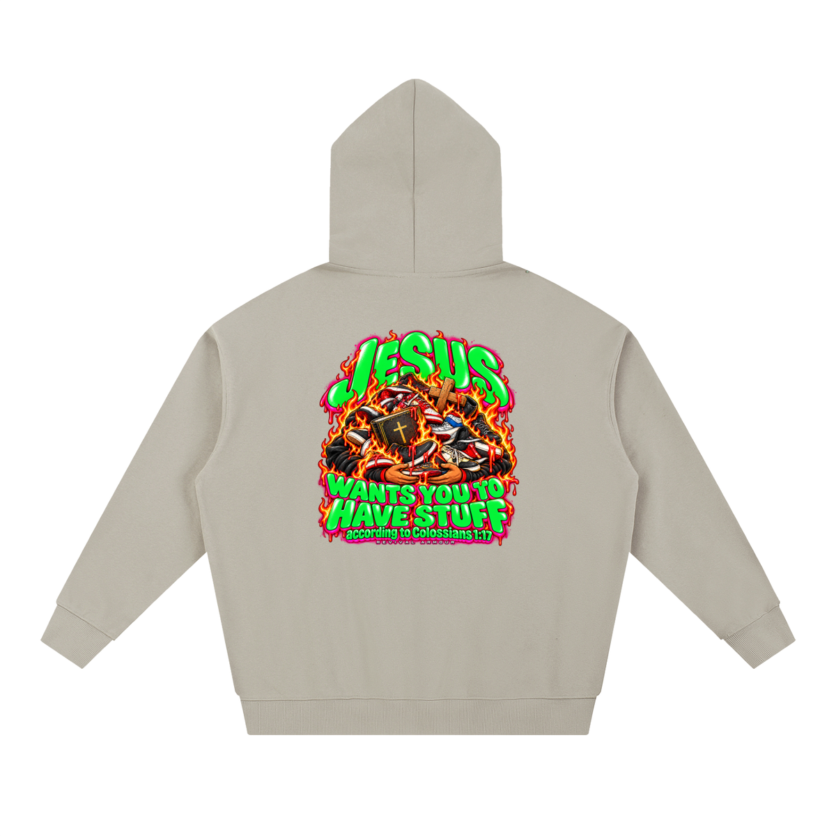 JESUS WANTS YOU TO HAVE STUFF according to COLLISIANS 1:17 Hoodie