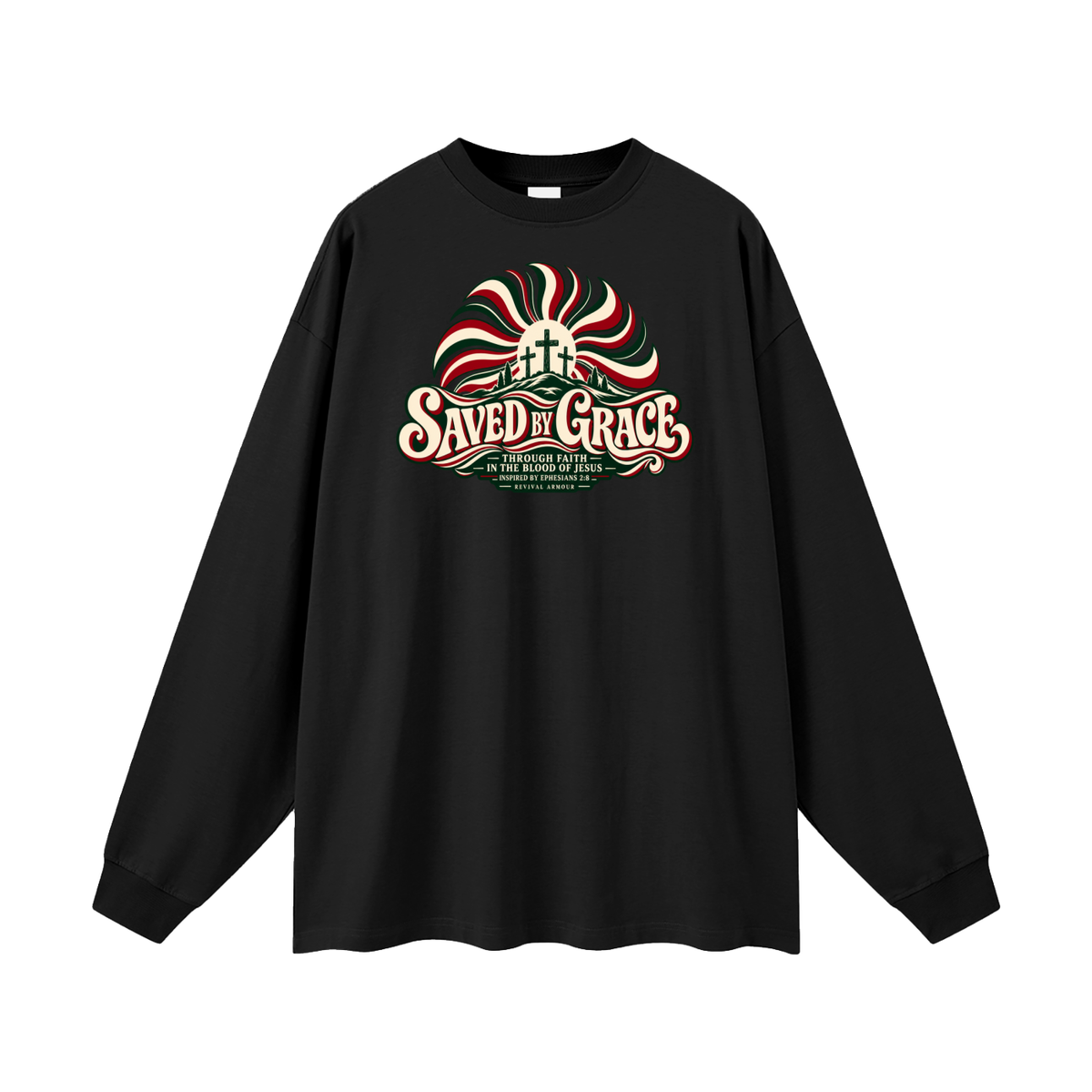 SAVED BY GRACE THROUGH FAITH IN THE BLOOD OF JESUS INSPIRED BY EPHESIANS 2:8 Long Sleeve T-Shirt