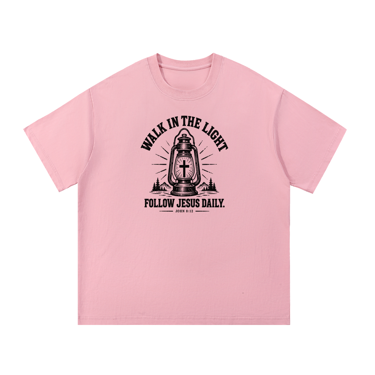 WALK IN THE LIGHT FOLLOW JESUS DAILY. - JOHN 8:12 - T-Shirt