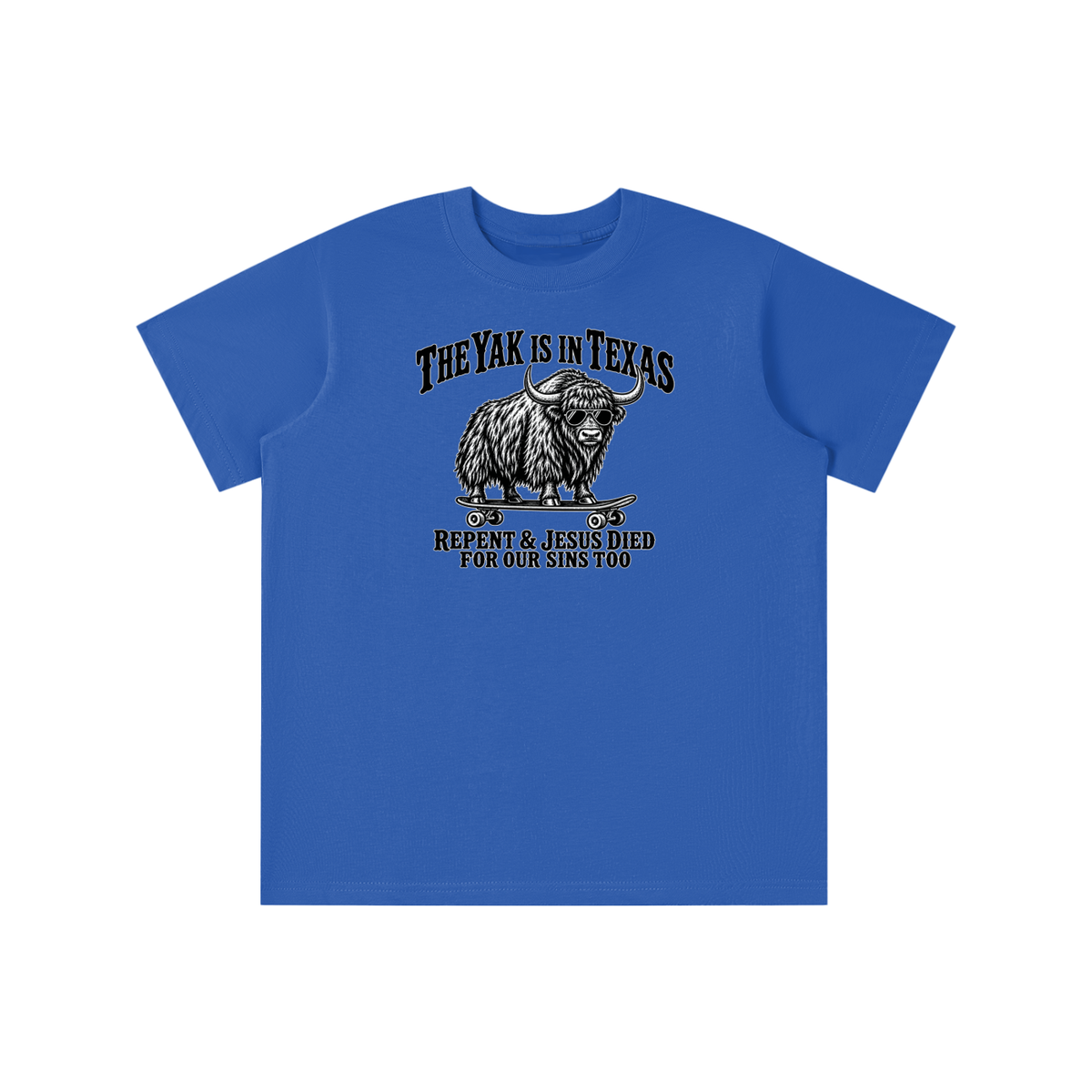 THE YAK IS IN TEXAS REPENT & JESUS DIED FOR OUR SINS TOO youth T-shirt