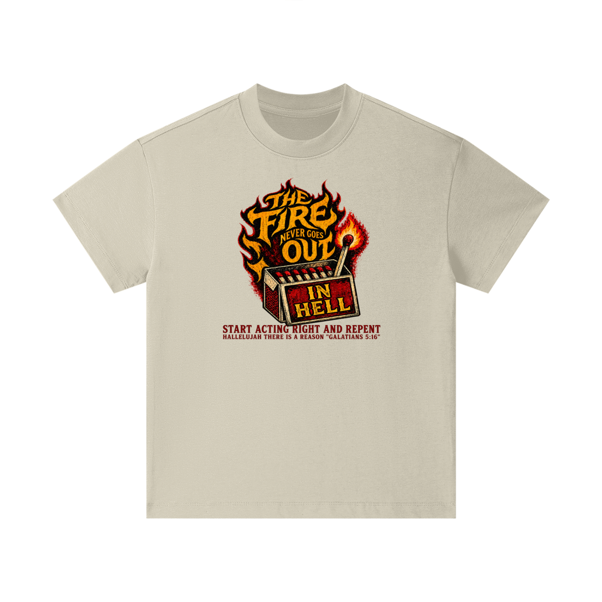 THE FIRE NEVER GOES OUT IN HELL START ACTING RIGHT AND REPENT HALLELUJAH THERE IS A REASON "GALATIANS 5:16" Kids T-Shirt