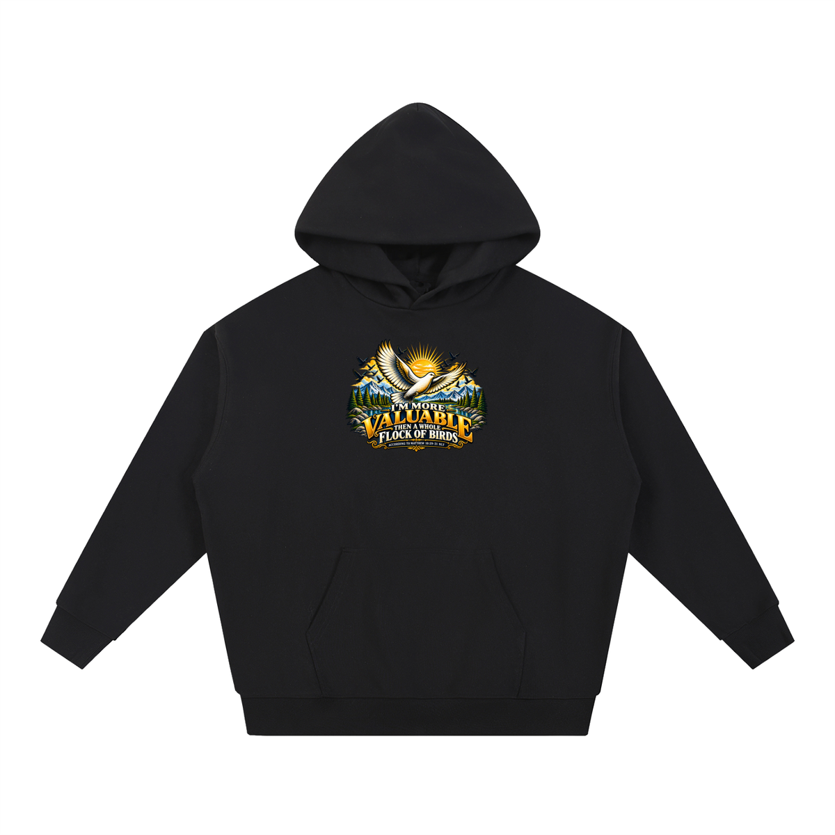 I'M MORE VALUABLE THAN A WHOLE FLOCK OF BIRDS ACCORDING TO MATTHEW 10:29-31 NLT Hoodie