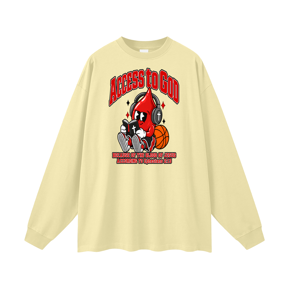 ACCESS TO GOD BECAUSE OF THE BLOOD OF JESUS ACCORDING TO EPHESIANS 2:13 Long Sleeve T-Shirt