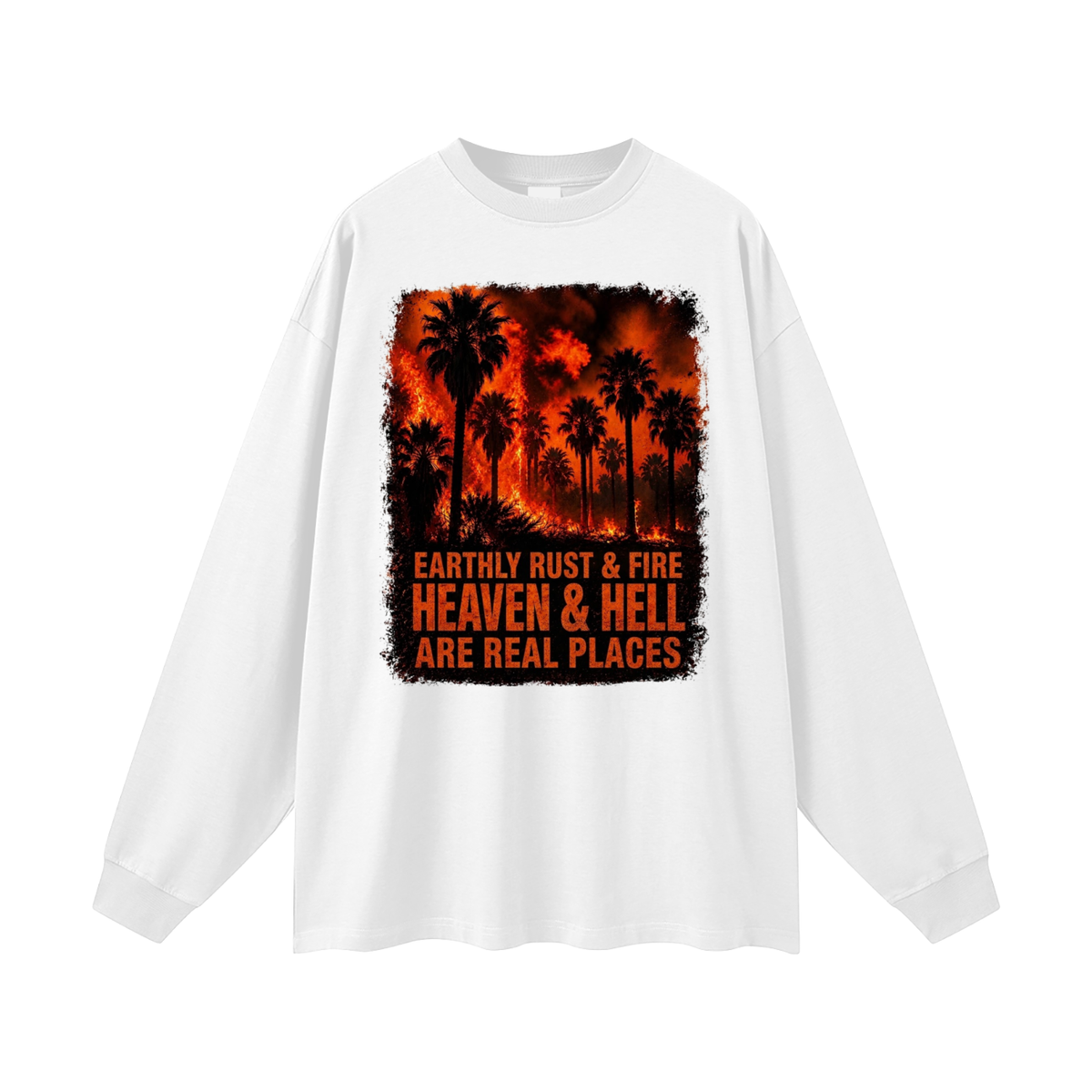 EARTHLY RUST & FIRE HEAVEN & HELL ARE REAL PLACES Long Sleeve T-Shirt