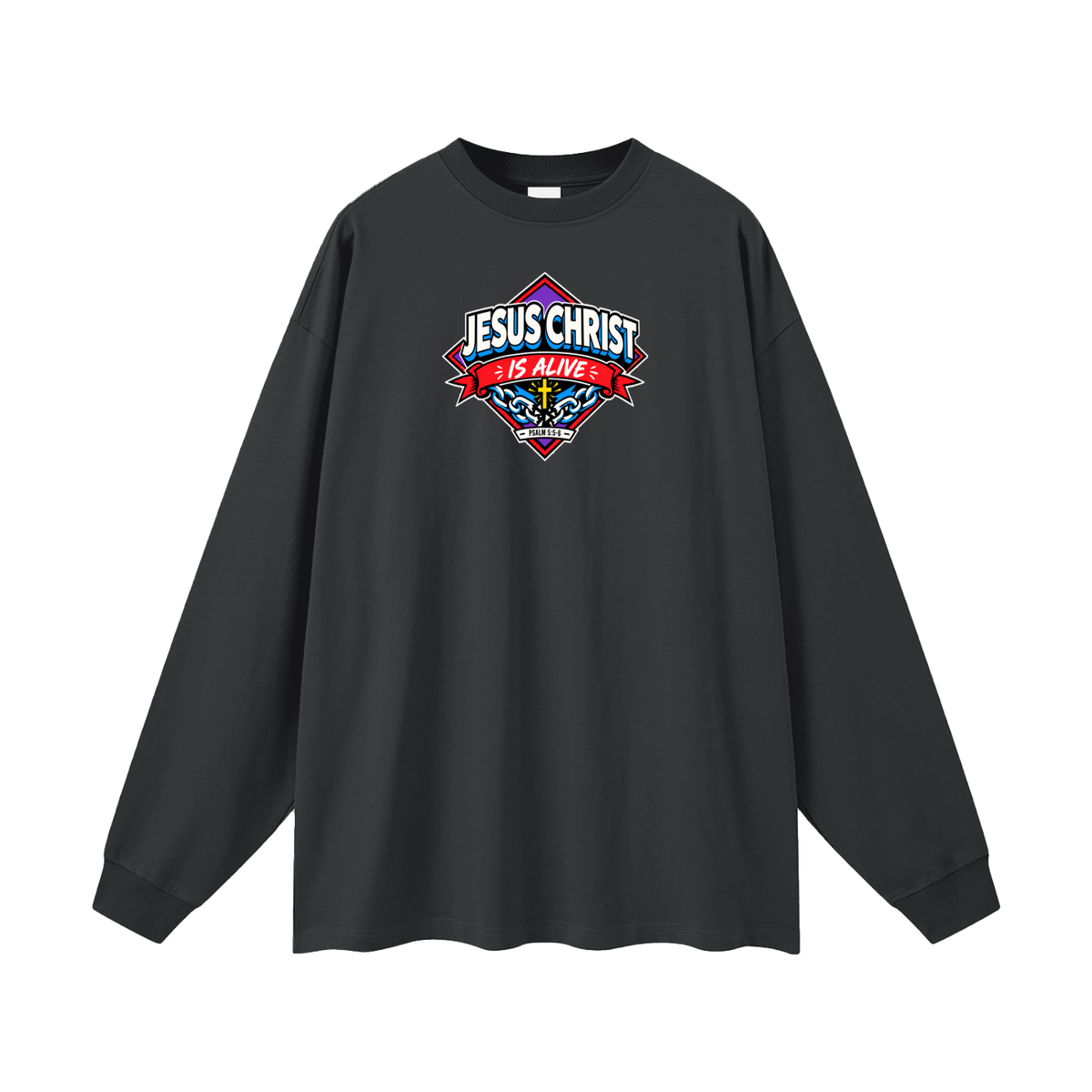 JESUS CHRIST IS ALIVE - PSALM 5:5-6 - Long Sleeve T-Shirt