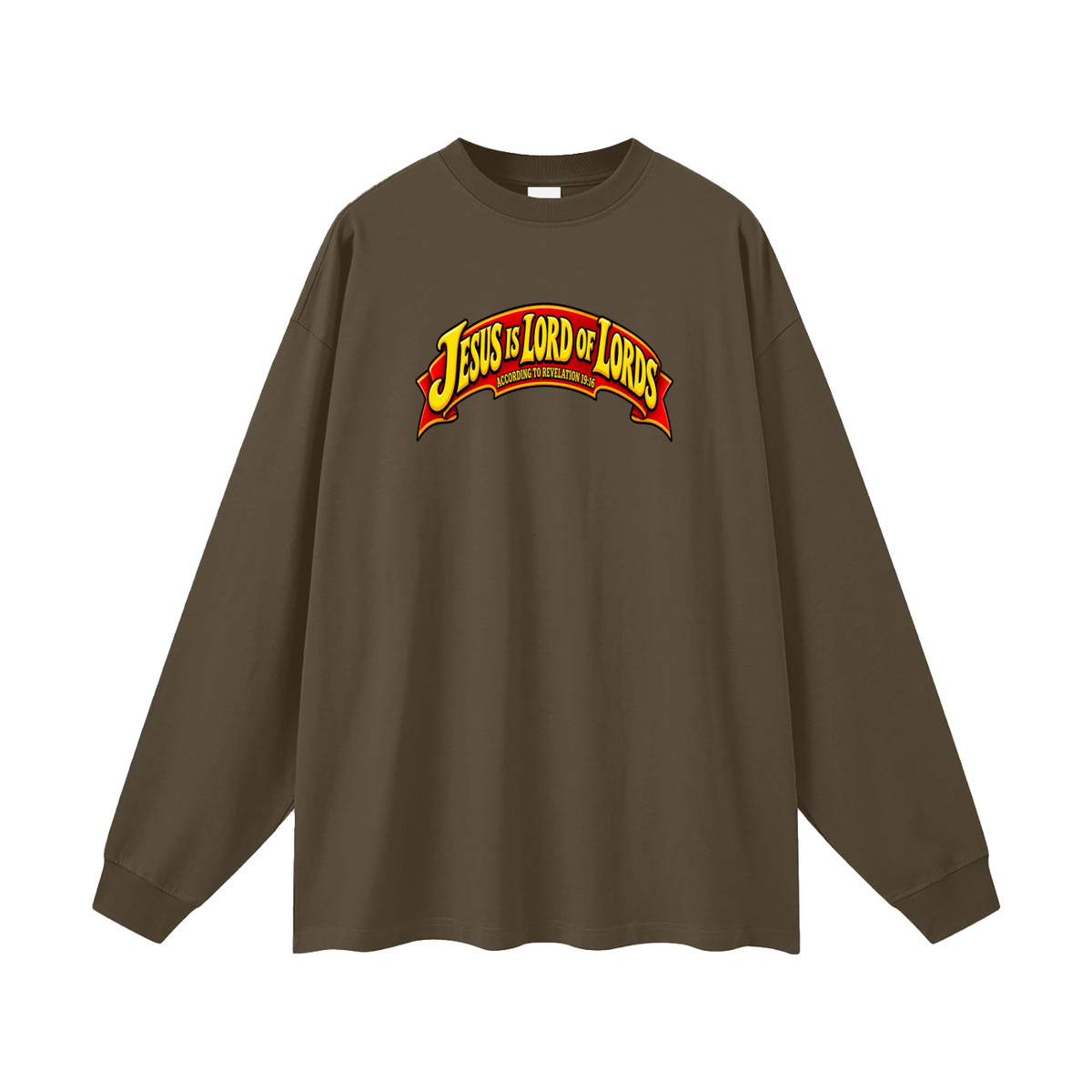 JESUS IS LORD OF LORDS ACCORDING TO REVELATION 19:16 Long Sleeve T-Shirt