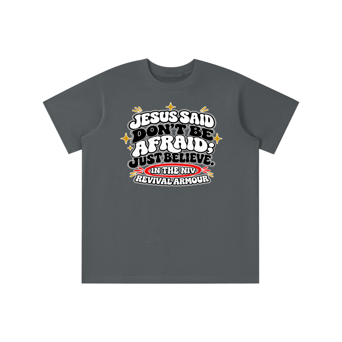 JESUS SAID Don't be afraid; just believe." IN THE NIV PREACH THE BLOOD OF JESUS youth T-shirt
