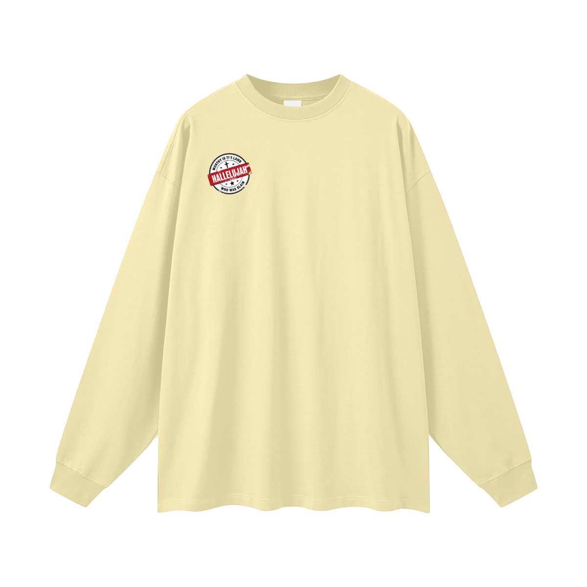 WORTHY IS THE LAMB HALLEJUJAH WHO WAS SLAIN Long Sleeve T-Shirt