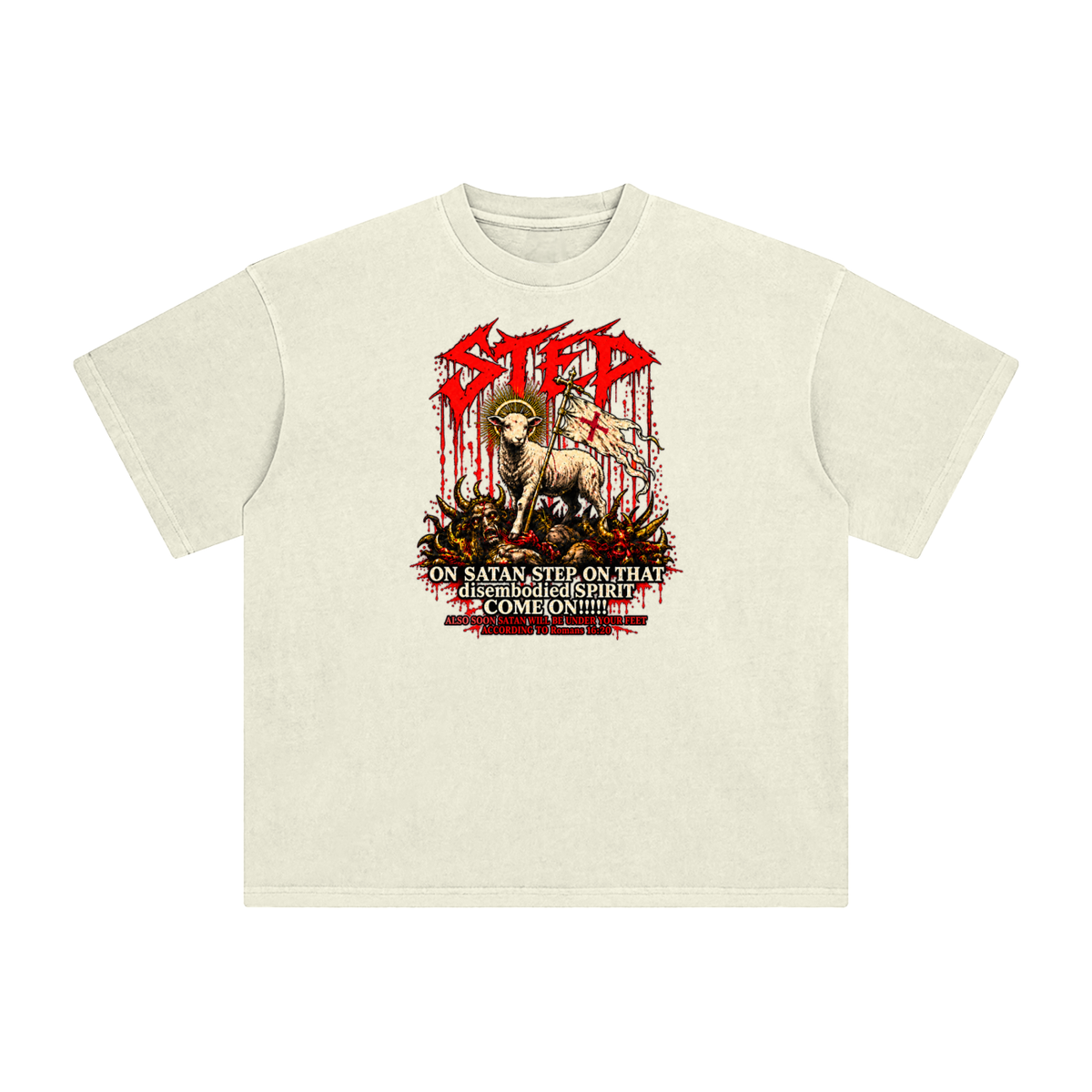 STEP ON SATAN STEP ON THAT disembodied SPIRIT COME ON!!!!! ALSO SOON SATAN WILL BE UNDER YOUR FEET ACCORDING TO Romans 16:20 T-Shirt