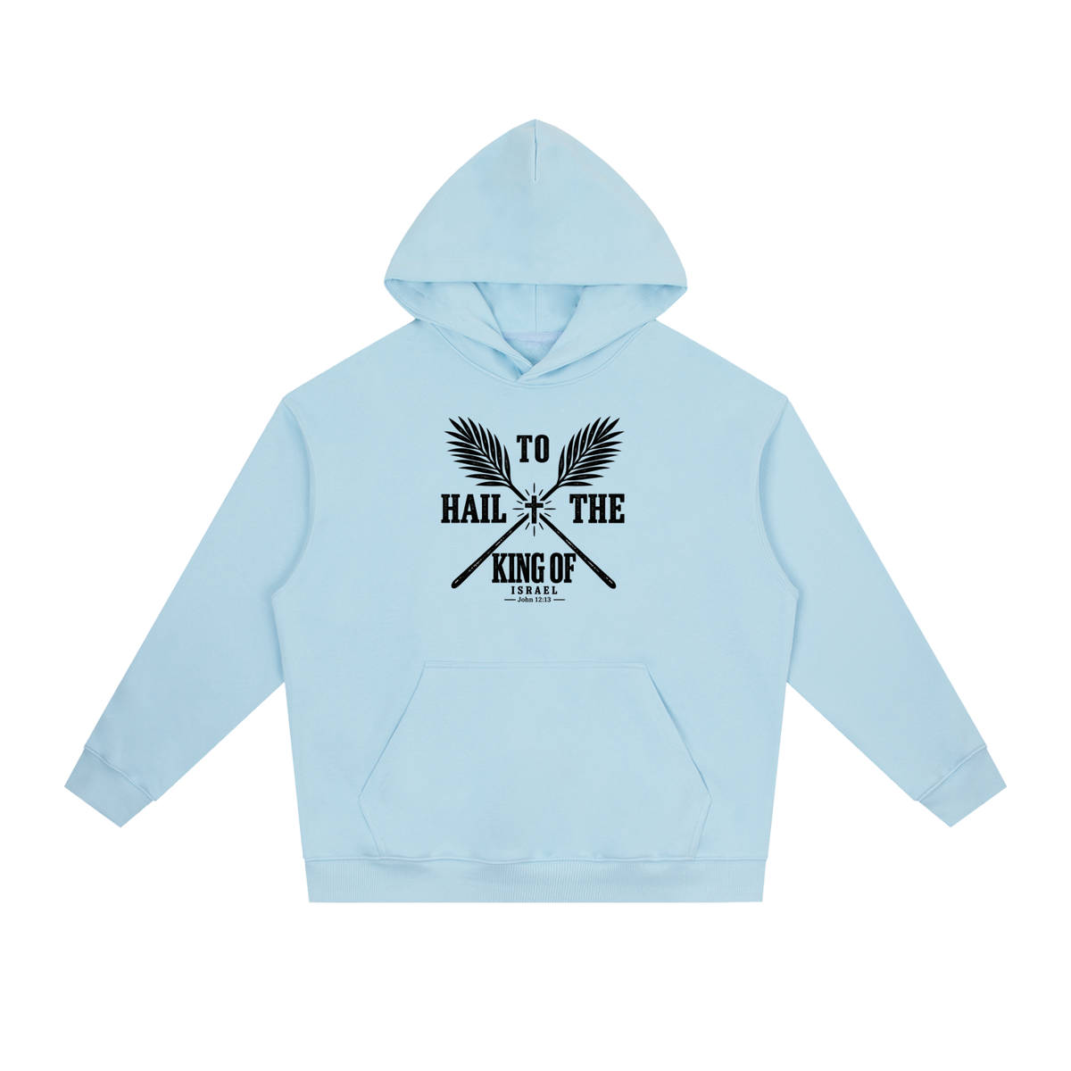 HAIL TO THE KING OF ISRAEL Hoodie