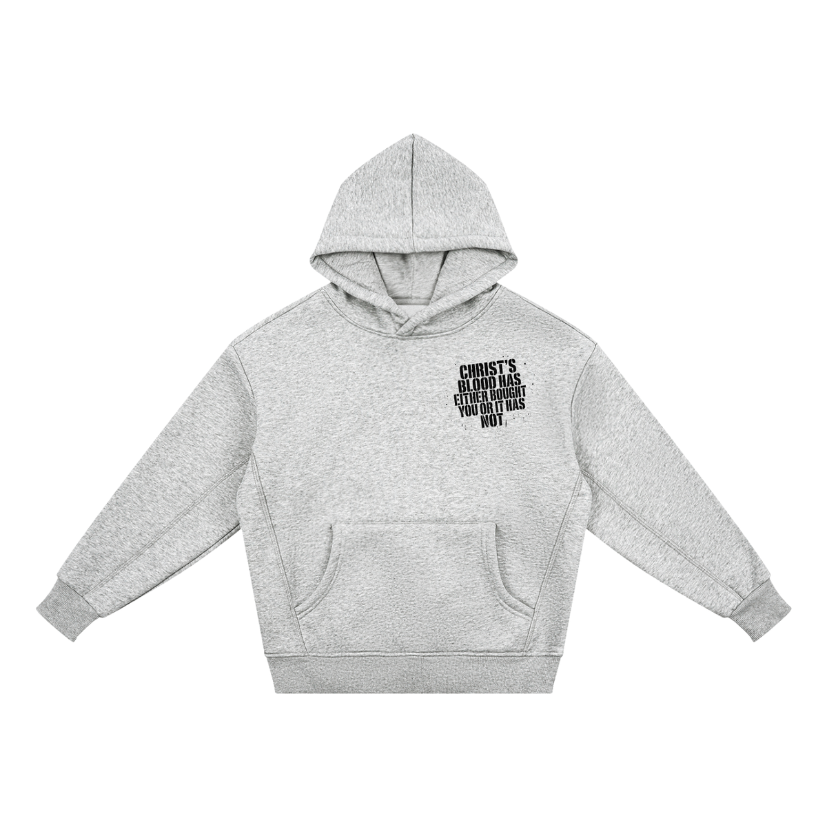 CHRIST'S BLOOD HAS EITHER BOUGHT YOU OR IT HAS NOT Hoodie
