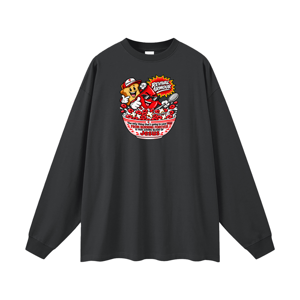 REVIVAL ARMOUR The only thing that's going to save YOU FROM BURNING FOREVER IS THAT SAVING BLOOD OF JESUS Long Sleeve T-Shirt