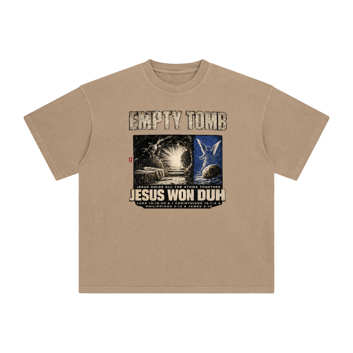 EMPTY TOMB JESUS HOLDS ALL THE ATOMS TOGETHER JESUS WON DUH LUKE 10:18-20 & 1 CORINTHIANS 15:1-4 & PHILIPPIANS 2:12 & JAMES 2:10 T-Shirt