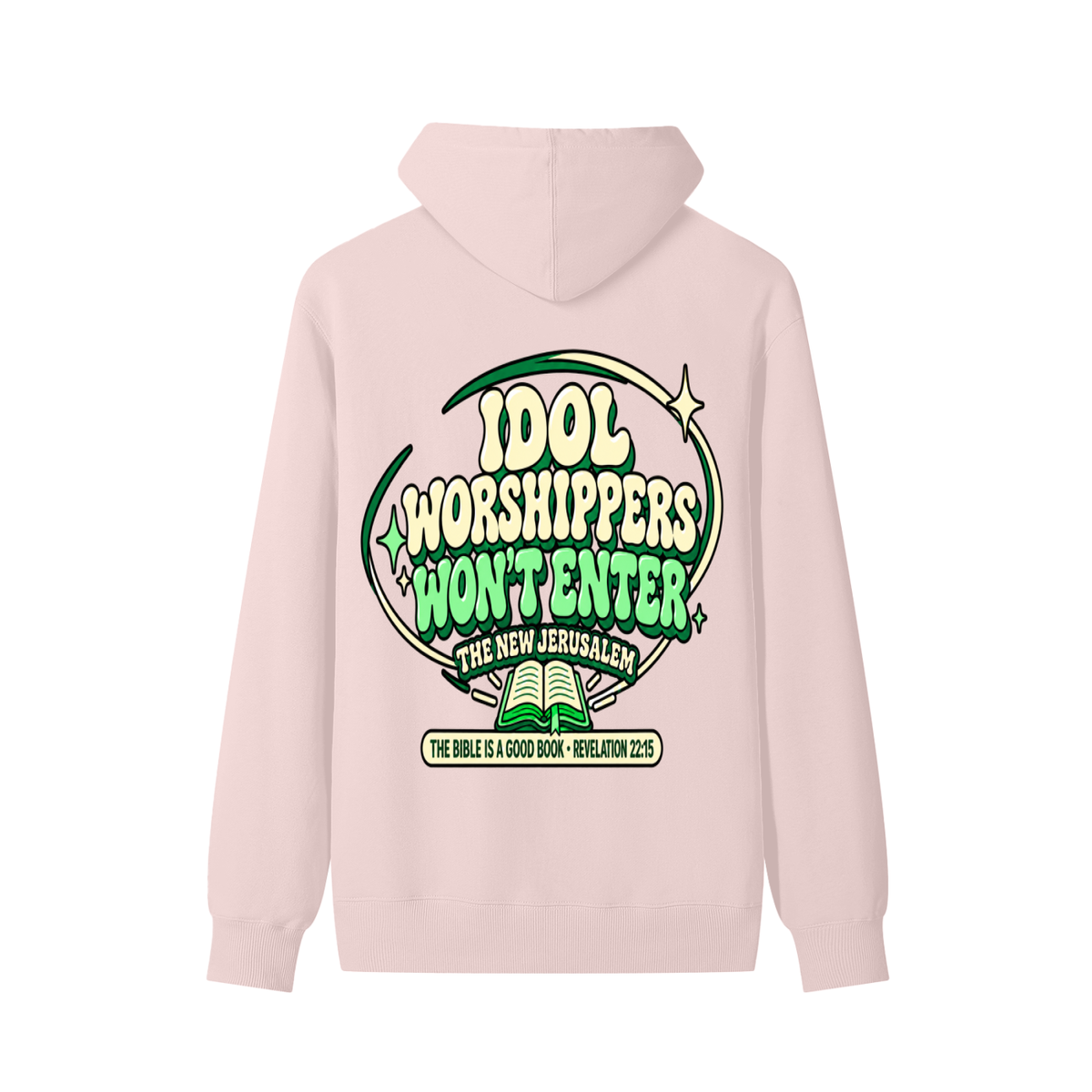 Idol worshipper won't enter the New Jerusalem Hoodie