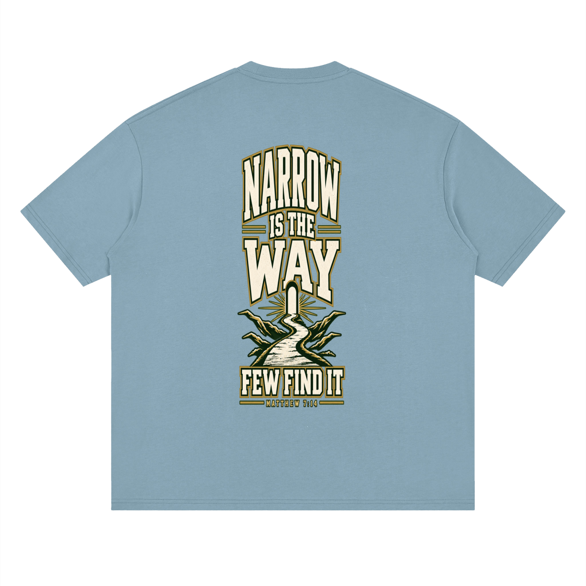 SAVED BY GRACE THROUGH FAITH NARROW IS THE WAY T-Shirt