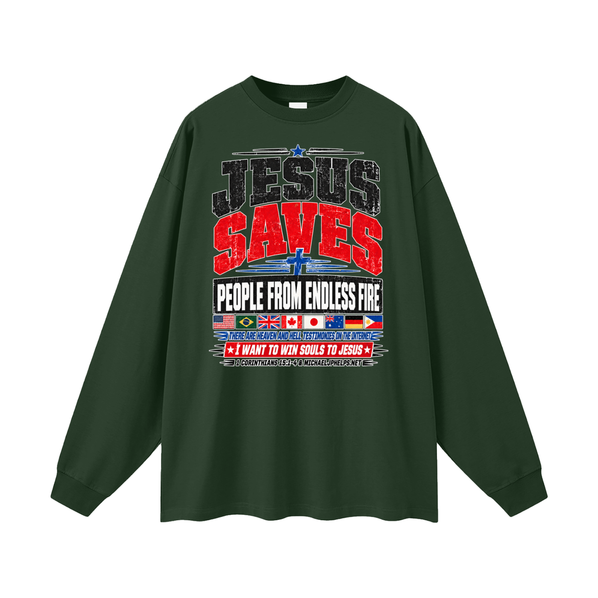 JESUS SAVES PEOPLE FROM ENDLESS FIRE THERE ARE HEAVEN AND HELL TESTIMONIES ON THE INTERNET I WANT TO WIN SOULS TO JESUS Long Sleeve T-Shirt