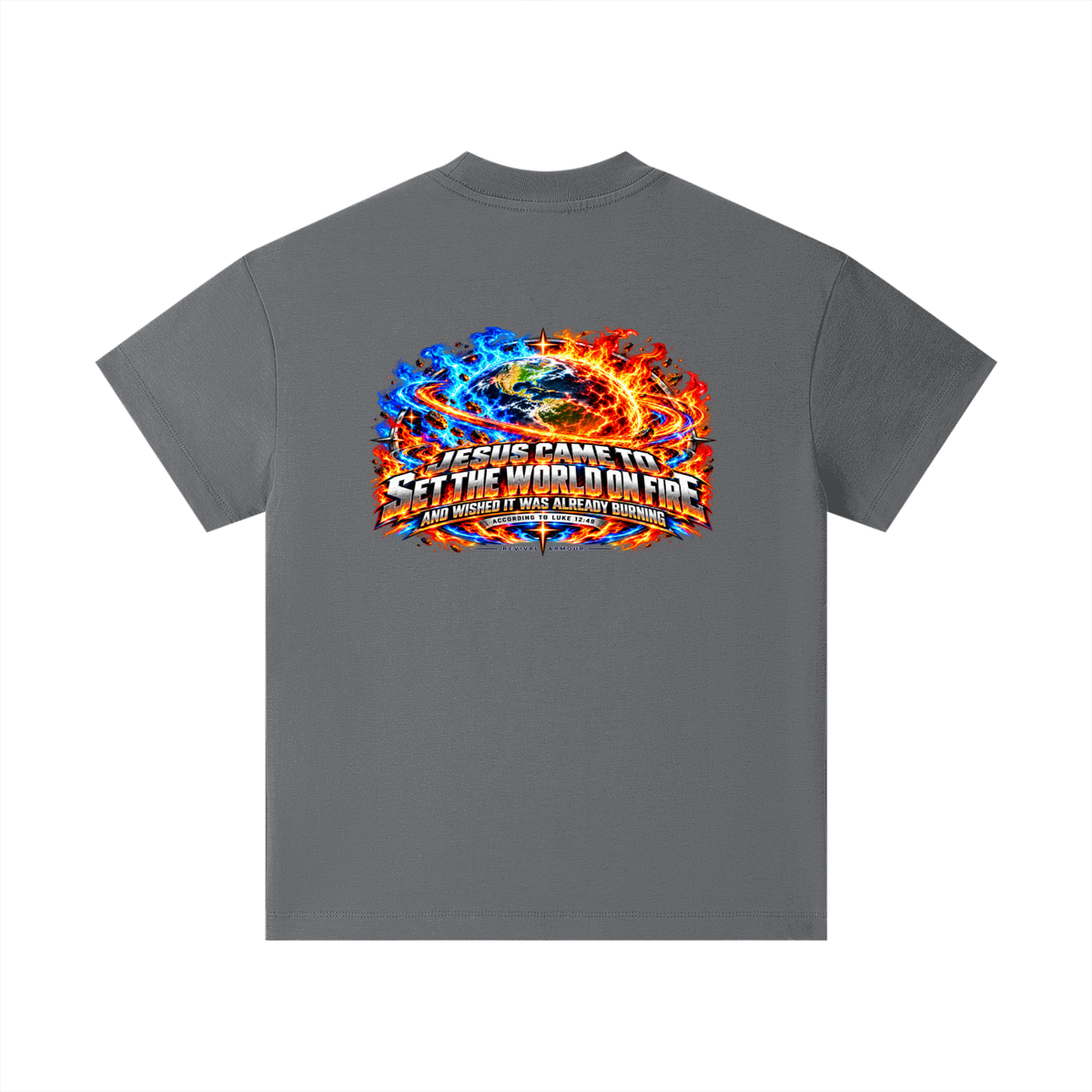 JESUS CAME TO SET THE WORLD ON FIRE AND WISHED IT WAS ALREADY BURNING ACCORDING TO LUKE 12:49 REVIVAL ARMOUR Kids T-Shirt