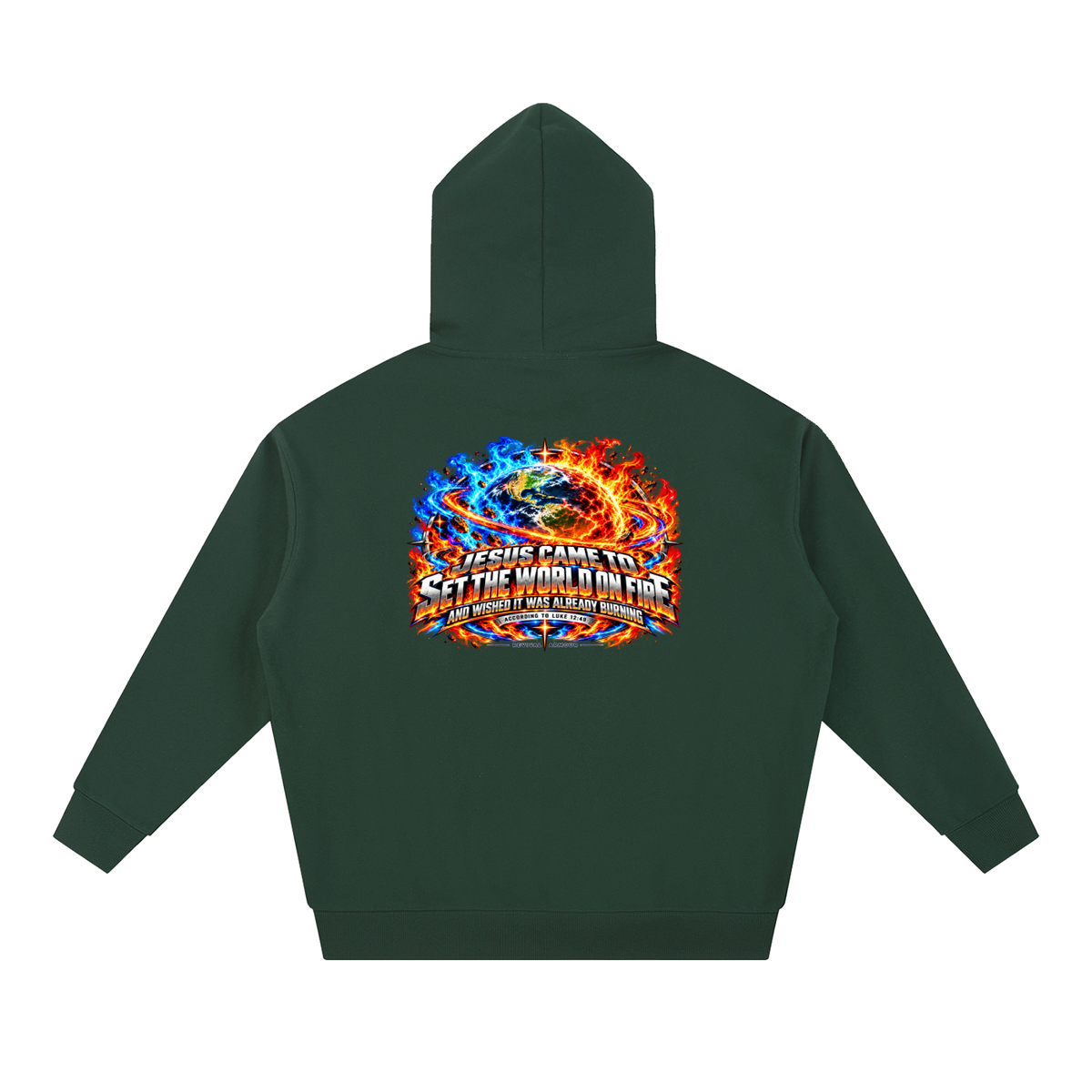 JESUS CAME TO SET THE WORLD ON FIRE AND WISHED IT WAS ALREADY BURNING ACCORDING TO LUKE 12:49 REVIVAL ARMOUR Hoodie
