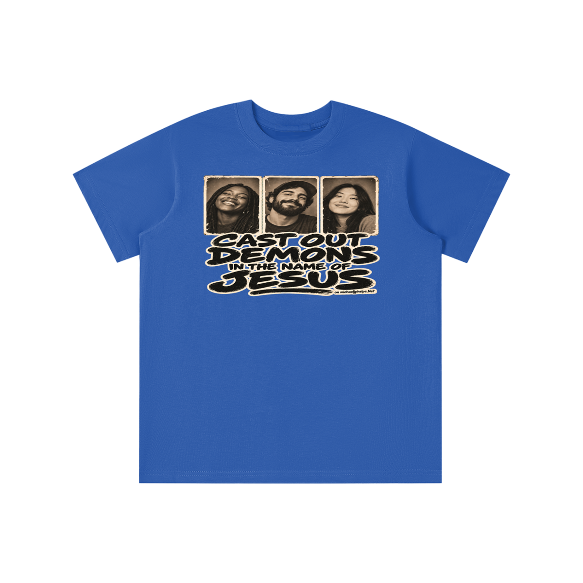 Cast out demons in the name of Jesus on Michaeljphelps.Net youth T-shirt