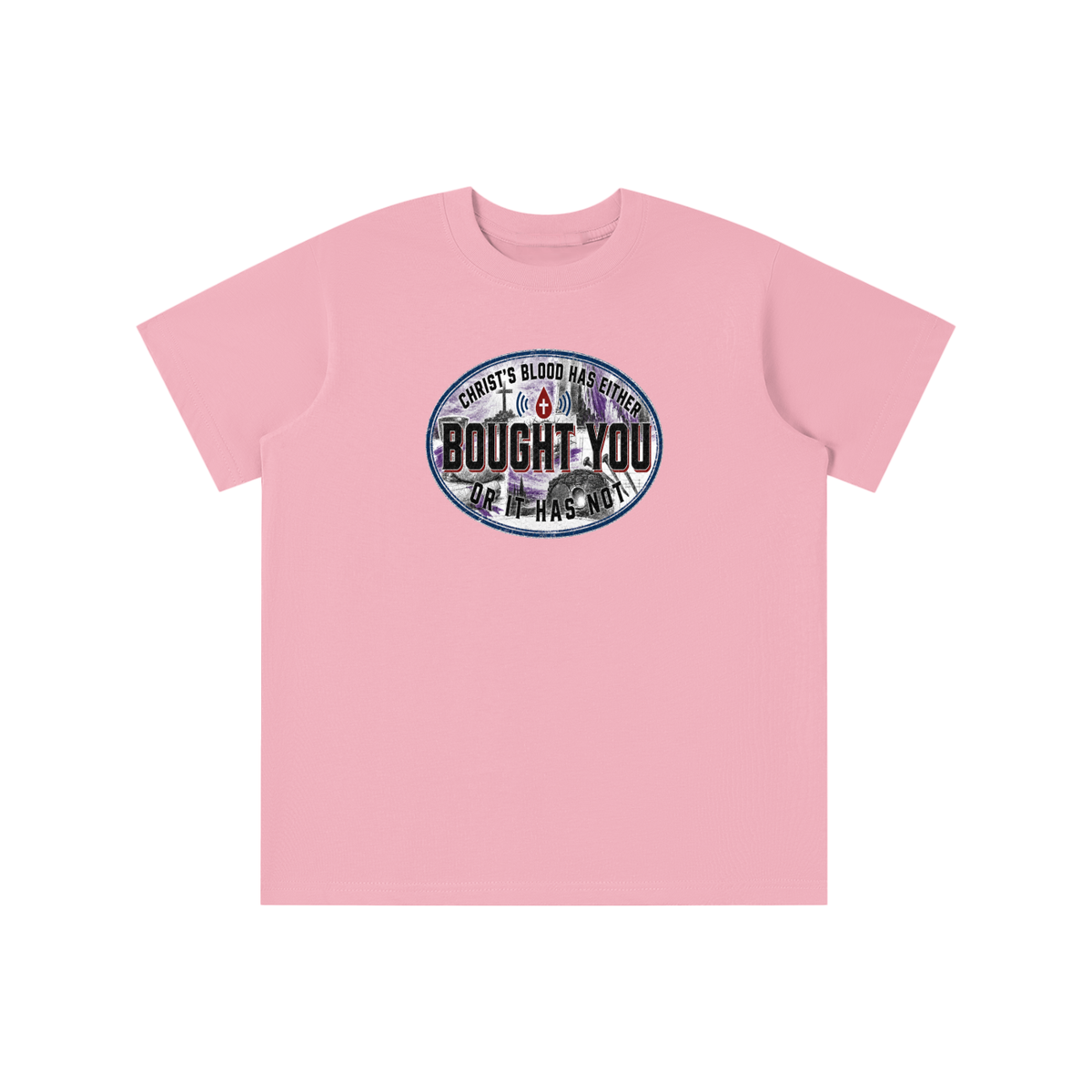 CHRIST'S BLOOD HAS EITHER BOUGHT YOU OR IT HAS NOT youth T-shirt