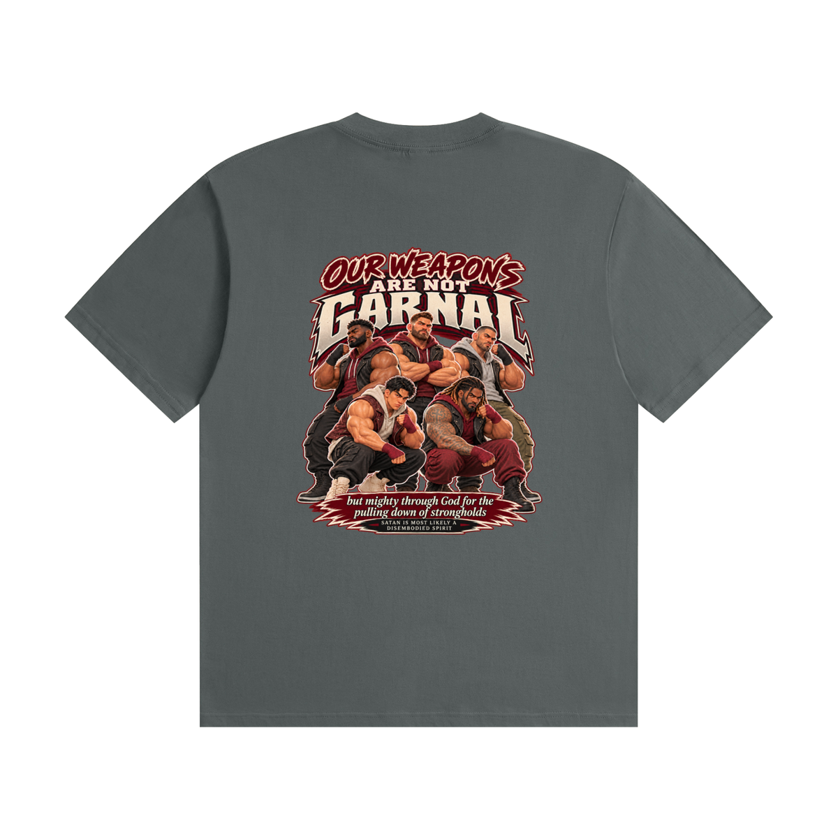 HUMANS ARE STUPID (Jeremiah 4:22) OUR WEAPONS ARE NOT CARNAL but mighty through God for the pulling down of strongholds SATAN IS MOST LIKELY A DISEMBODIED SPIRIT T-Shirt