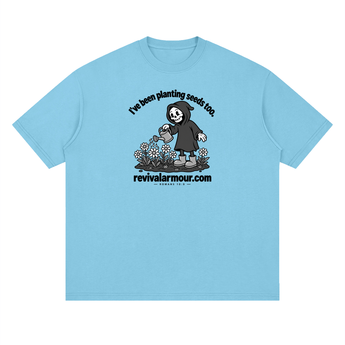 I've been planting seeds too. revivalrarmour.com ROMANS 10:9 T-Shirt