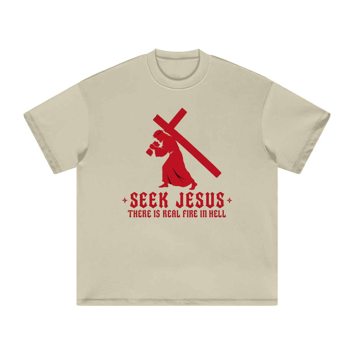 SEEK JESUS THERE IS REAL FIRE IN HELL T-Shirt